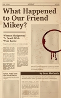 What Happened to Our Friend Mikey? 0578848163 Book Cover
