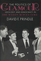 The Politics of Glamour: Ideology and Democracy in the Screen Actors Guild 029911810X Book Cover