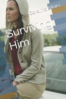 Surviving Him B0F79BV3TT Book Cover