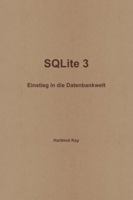 SQLite 3 - Einstieg in die Datenbankwelt 1445741075 Book Cover