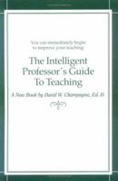 The Intelligent Professor's Guide to Teaching 0966769619 Book Cover