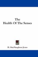 The Health of the Senses 1432676881 Book Cover