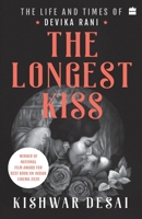 The Longest Kiss : The Life and Times of Devika Rani 9356294771 Book Cover