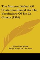 The Mutsun Dialect Of Costanoan Based On The Vocabulary Of De La Cuesta 0548863210 Book Cover