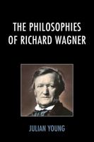The Philosophies of Richard Wagner 0739199943 Book Cover