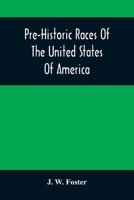 Prehistoric Races of the United States of America 1014438918 Book Cover
