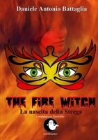 The Fire Witch - La nascita della Strega 1326476335 Book Cover