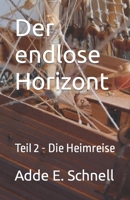 Der endlose Horizont: Teil 2 - Die Heimreise (German Edition) B08HGTJL5R Book Cover