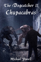 The Dogcatcher II: Chupacabras 1495255336 Book Cover