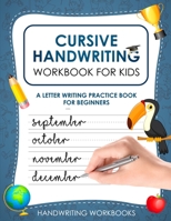 Cursive Handwriting Workbook for Kids: A Letter Writing Practice Book for Beginners 8831351524 Book Cover
