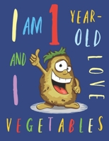 I Am 1 Year-Old and I Love Vegetables: The Colouring Book That Encourages One-Year-Old Kids to Enjoy Vegetables 1673948456 Book Cover