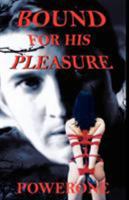 Bound for His Pleasure 1615081984 Book Cover