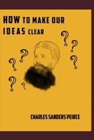 Comment rendre nos idées claires: La logique de la Science B0882PB68Z Book Cover