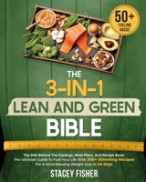 The 3-in-1 Lean And Green Bible · The Diet Behind The Fuelings, Meal Plans, And Recipe Book: The Ultimate Guide To Fuel Your Life With 300+ Slimming Recipes For A Mind-blowing Weight Loss In 45 Days B093R5TDQ4 Book Cover