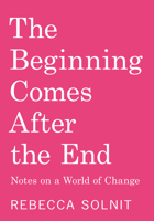 The Beginning Comes After the End: Notes on a World Dying and Being Born B0DTZRNPGM Book Cover