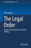 The Legal Order: Studies in the Foundations of Juridical Thinking 3030076652 Book Cover