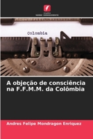 A objeção de consciência na F.F.M.M. da Colômbia (Portuguese Edition) 620648971X Book Cover