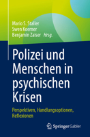 Polizei und Menschen in psychischen Krisen: Perspektiven, Handlungsoptionen, Reflexionen (German Edition) 3658481951 Book Cover
