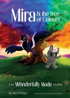 Mira and the Tree of Colours : Wonderful Made World Series - Book 2 1764170520 Book Cover