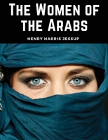 The Women of the Arabs 1017701296 Book Cover