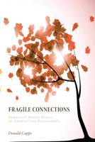 Fragile Connections: Memoirs of Mental Illness for Pastoral Care Professionals 0827223315 Book Cover