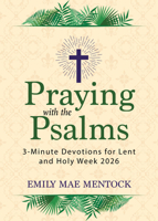 Praying with the Psalms: 3-Minute Devotions for Lent and Holy Week 2026 1646804295 Book Cover