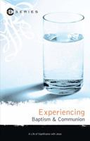 Experiencing Baptism  Communion 0898273684 Book Cover