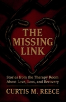The Missing Link: Stories from the Therapy Room About Love, Loss, and Recovery B0GPWM8VW4 Book Cover