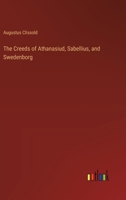 The Creeds of Athanasiud, Sabellius, and Swedenborg 3368172859 Book Cover