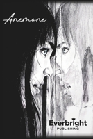 Anemone – O Poveste despre identitate, Vinova?ie ?i Cautarea Sinelui (in Limba Romana): Un Roman Psihologic Intens despre Alegeri Extreme ?i Fragilitatea Realita?ii (Romansch Edition) B0F13VC5NX Book Cover