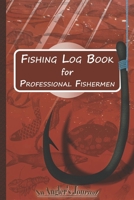 Fishing Log Book for Professional Fishermen + Fishing Trip Checklist: An Anglers Journal to take notes & Records of Date, Time, Weather, Location, ... logbook journal, Perfect size for Travel. 1677611715 Book Cover