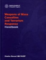 Weapons of Mass Casualties (American Academy of Orthopaedic Surgeons Monograph) 0763724254 Book Cover