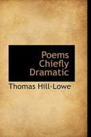 Poems Chiefly Dramatic 1179987217 Book Cover