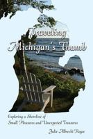 Traveling Michigan's Thumb: Exploring a Shoreline of Small Pleasures and Unexpected Treasures 1933272104 Book Cover