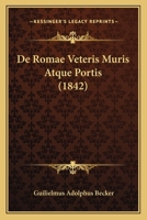 De Romae Veteris Muris Atque Portis (1842) 1160410542 Book Cover