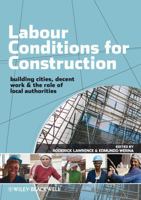 Labour Conditions for Construction: Building Cities, Decent Work and the Role of Local Authorities 1405189436 Book Cover
