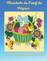 Mandala de l'oeuf de P�ques Livre de coloriage pour adultes: Livre de coloriage de P�ques pour les adolescents et les adultes - Profitez de la magnifique collection de 50 dessins uniques d'oeufs de P� 1574595946 Book Cover