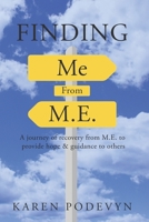 FINDING ME FROM M.E.: A journey of recovery from M.E. to provide hope & guidance to others. B0C2RZB748 Book Cover