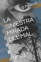 LA SINIESTRA MIRADA DEL MAL: VOL.1 (Spanish Edition) B0DYWK2PY1 Book Cover