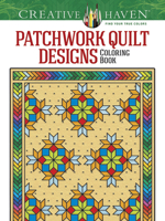 Creative Haven Patchwork Quilt Designs Coloring Book 0486780317 Book Cover