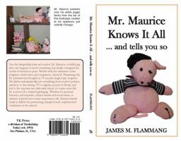 Mr. Maurice Knows It All ... and tells you so 0991126335 Book Cover