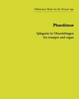 Iphigenie in Oberelchingen, for Trumpet and Organ 1453841288 Book Cover