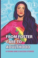 From Foster Care To Adulthood: A Young Girl's Success Stories: Journey Through The New York City Foster Care System B097XGSQFP Book Cover