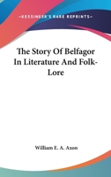 The Story Of Belfagor In Literature And Folk-Lore 1163075213 Book Cover