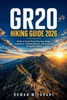 GR20 HIKING Guide 2026: North to South Route Planning, Stages Explained, Camping Options, and Essential Navigation Guide. (Trek the World: Essential Hiking Guide Series) B0H63SPV7Y Book Cover
