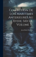 Collection De Lois Maritimes Anterieures Au Xviiie. Siècle, Volume 3... 1022609564 Book Cover