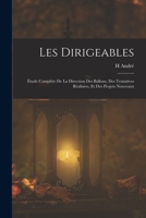 Les Dirigeables: Étude Complète De La Direction Des Ballons, Des Tentatives Réalisées, Et Des Projets Nouveaux 1017599289 Book Cover