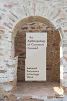 An Anthropology of Common Ground: Awkward Encounters in Heritage Work 0995527792 Book Cover