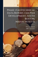 Phase i geotechnical data report, fan pier development, south Boston, Massachusetts 1179965442 Book Cover