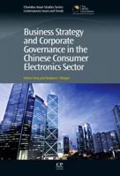 Business Strategy and Corporate Governance in the Chinese Consumer Electronics Sector 0857091522 Book Cover